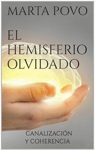 EL HEMISFERIO OLVIDADO- canalización y coherencia- Marta Povo